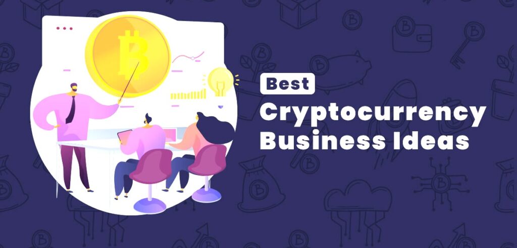 The Complete Guide to Crypto Business Ideas